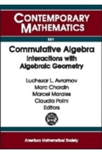 Commutative Algebra: Interactions With Algebraic Geometry : International Conference on Algebre Commutative, Interactions Avec LA Geometrie Algebrique, July 9-13, 2001 (Contemporary Mathematics)