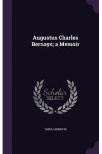 Augustus Charles Bernays; A Memoir