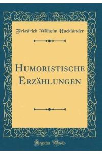 Humoristische Erzählungen (Classic Reprint)