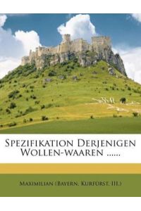 Spezifikation Derjenigen Wollen-Waaren . . . . . .