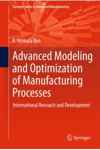Advanced Modeling and Optimization of Manufacturing Processes  - International Research and Development