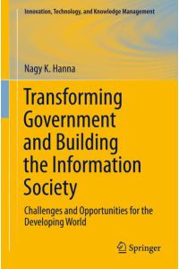 Transforming Government and Building the Information Society  - Challenges and Opportunities for the Developing World