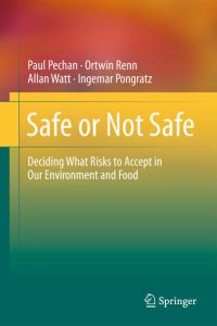 Safe or Not Safe  - Deciding What Risks to Accept in Our Environment and Food