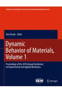 Dynamic Behavior of Materials, Volume 1  - Proceedings of the 2010 Annual Conference on Experimental and Applied Mechanics