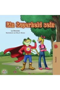 Ein Superheld sein: Being a Superhero - German edition (German Bedtime Collection)