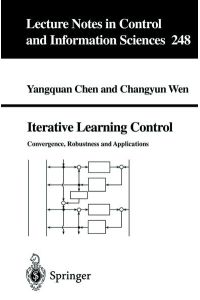 Iterative Learning Control  - Convergence, Robustness and Applications