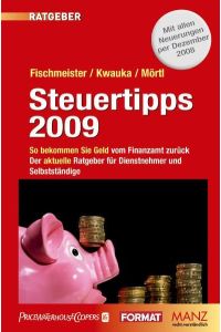 Steuertipps 2009  - So bekommen Sie Geld vom Finanzamt zurück. Der aktuelle Ratgeber für Dienstnehmer und Selbstständige.