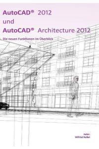 AutoCAD 2012 und AutoCAD Architecture 2012  - Die neuen Funktionen im Überblick