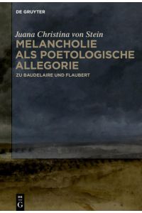 Melancholie als poetologische Allegorie  - Zu Baudelaire und Flaubert
