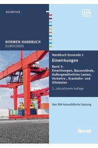 Handbuch Eurocode 1 - Einwirkungen  - Band 2: Einwirkungen, Bauzustände, Außergewöhnliche Lasten, Verkehrs-, Kranbahn- und Silolasten Von DIN konsolidierte Fassung
