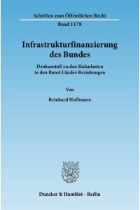 Infrastrukturfinanzierung des Bundes.   - Denkanstoß zu den Hafenlasten in den Bund-Länder-Beziehungen.