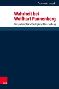 Wahrheit bei Wolfhart Pannenberg  - Eine philosophisch-theologische Untersuchung