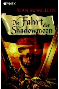 Die Fahrt der Shadowmoon  - Die Mondwelten-Saga, Band 1. Roman