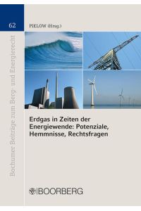 Erdgas in Zeiten der Energiewende: Potenziale, Hemmnisse, Rechtsfragen  - Dokumentation der XIX. Jahrestagung des Instituts für Berg- und Energierecht am 19. März 2015