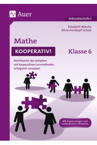 Mathe kooperativ Klasse 6  - Kernthemen des Lehrplans mit kooperativen Lernmethoden erfolgreich umsetzen