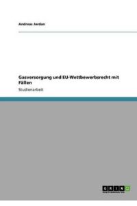Gasversorgung und EU-Wettbewerbsrecht mit Fällen