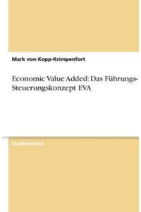 Economic Value Added: Das Führungs- und Steuerungskonzept EVA