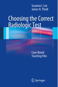 Choosing the Correct Radiologic Test  - Case-Based Teaching Files
