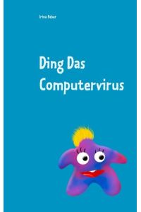 Ding Das Computervirus  - Grundlagen der Programmierung für die ganz Kleinen