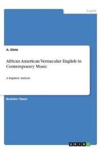 African American Vernacular English in Contemporary Music: A linguistic analysis