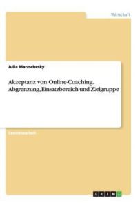 Akzeptanz von Online-Coaching. Abgrenzung, Einsatzbereich und Zielgruppe