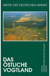 Das östliche Vogtland  - Ergebnisse der landeskundlichen Bestandsaufnahme in den Gebieten Treuen, Auerbach, Oelsnitz und Falkenstein