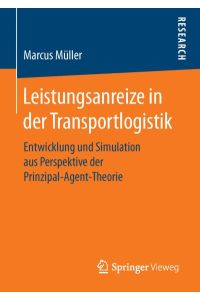 Leistungsanreize in der Transportlogistik  - Entwicklung und Simulation aus Perspektive der Prinzipal-Agent-Theorie