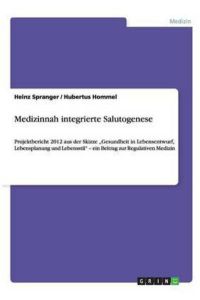 Spranger, H: Medizinnah integrierte Salutogenese
