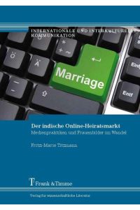 Der indische Online-Heiratsmarkt  - Medienpraktiken und Frauenbilder im Wandel