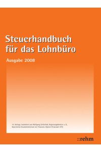 Steuerhandbuch für das Lohnbüro 2008  - Alle für den Lohnsteuerabzug durch den Arbeitgeber benötigte Gesetzestexte, Richtlinien, bundeseinheitlich geltende Verwaltungserlasse und amtliche Vordruckmuster