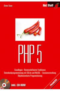 PHP 5  - Grundlagen. Benutzerdefinierte Funktionen. Datenbankprogrammierung mit SQLite und MySQL. Sessionverwaltung. Objektorientierte Programmierung