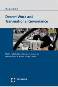Decent Work and Transnational Governance  - Multi-stakeholder initiatives` impact on labour rights in global supply chains