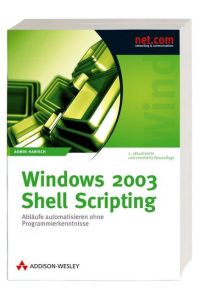 Windows 2003 Shell Scripting  - Abläufe automatisieren ohne Programmierkenntnisse