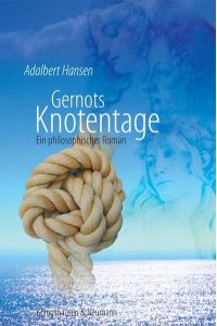 Gernots Knotentage  - Ein Roman in Philosophie