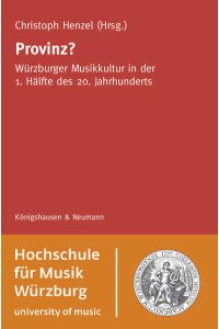 Provinz?  - Würzburger Musikkultur in der 1. Hälfte des 20. Jahrhunderts