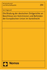 Die Bindung der deutschen Zivilgerichte an Beschlüsse von Kommission und Behörden der Europäischen Union im Kartellrecht
