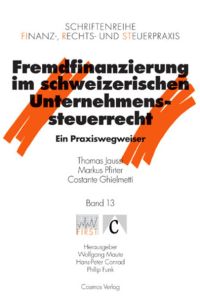 Fremdfinanzierung im schweizerischen Unternehmenssteuerrecht  - Ein Praxiswegweiser