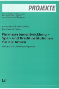 Finanzsystementwicklung - Spar- und Kreditinstitutionen für die Armen  - Bericht der ersten Forschungsphase. Band I