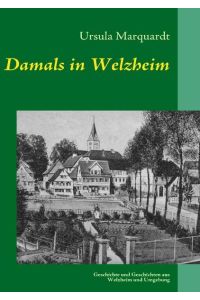Damals in Welzheim  - Geschichte und Geschichten aus Welzheim und Umgebung