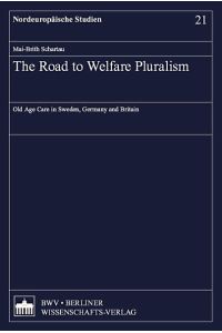 The Road to Welfare Pluralism  - Old Age Care in Sweden, Germany and Britain