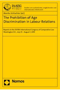 The Prohibition of Age Discrimination in Labour Relations  - Reports to the XVIIIth International Congress of Comparative Law Washington D.C., July 25 - August 1, 2010