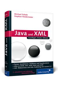 Java und XML  - Alles zu DOM, SAX, JAXP, StAX. JAXB und Webservices sowie den Grundlagen des XML-Publishing-Prozesses