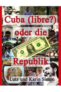 Cuba (libre?) oder die Ein-Dollar-Republik
