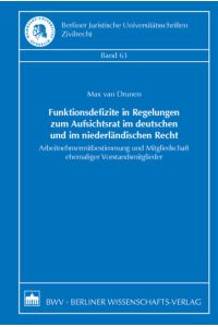 Funktionsdefizite in Regelungen zum Aufsichtsrat im deutschen und im niederländischen Recht  - Arbeitnehmermitbestimmung und Mitgliedschaft ehemaliger Vorstandsmitglieder
