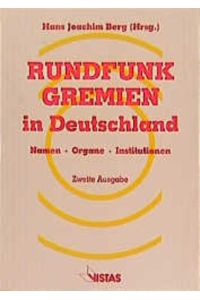 Rundfunk-Gremien in Deutschland  - Namen - Organe - Institutionen