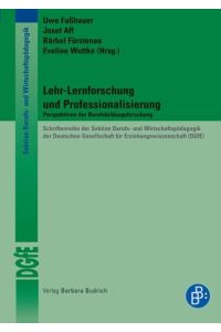 Lehr-Lernforschung und Professionalisierung  - Perspektiven der Berufsbildungsforschung