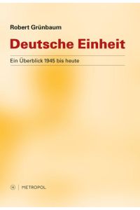 Deutsche Einheit  - Ein Überblick 1945 bis heute