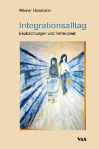 Integrationsalltag  - Beobachtungen und Reflexionen