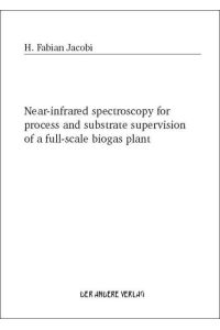 Near-infrared spectroscopy for process and substrate supervision of a full-scale biogas plant