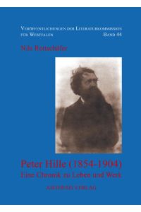 Peter Hille (1854-1904)  - Eine Chronik zu Leben und Werk